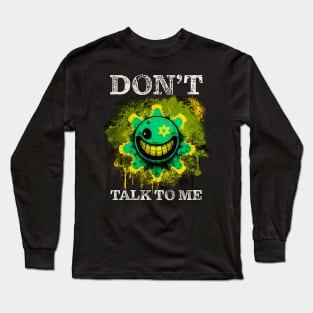 Don't Talk to Me Smiley Face Long Sleeve T-Shirt